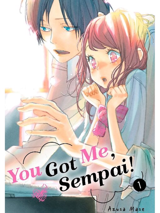 Title details for You Got Me， Sempai！, Volume 1 by Azusa Mase - Wait list